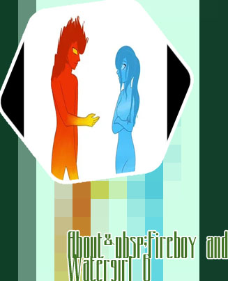 The fire boy and the water girl